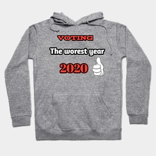 Voting, the worest year ever 2020 Hoodie